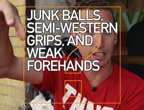 ASK ET: Junk Balls, Semi-Western Grips and Weak Forehands